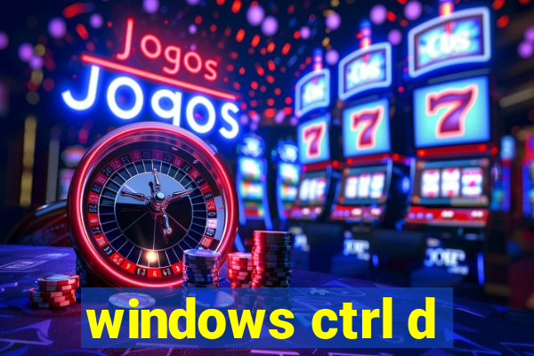 windows ctrl d